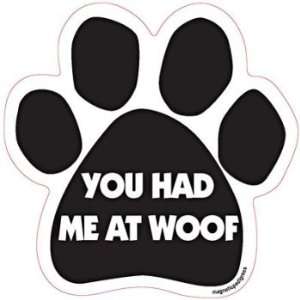 You Had Me At Woof Paw Magnet 