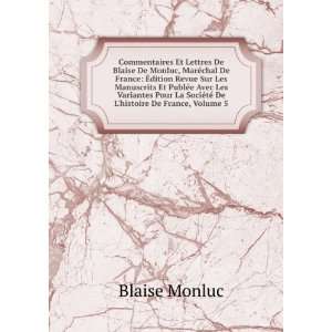   De Lhistoire De France, Volume 5 Blaise Monluc  Books