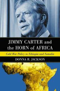   Jimmy Carter and the Horn of Africa Cold War Policy 
