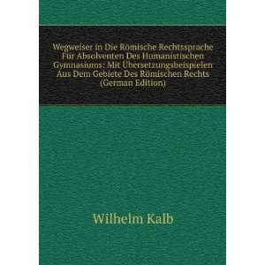 Wegweiser in Die RÃ¶mische Rechtssprache FÃ¼r Absolventen Des 