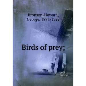  Birds of prey; George, 1883 1922 Bronson Howard Books