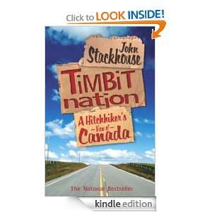 Timbit Nation A Hitchhikers View of Canada John Stackhouse  