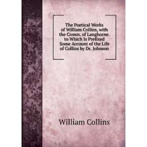   Account of the Life of Collins by Dr. Johnson William Collins Books
