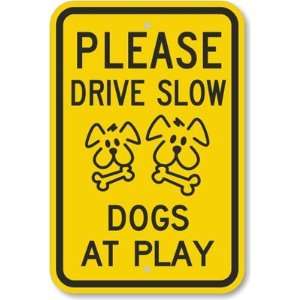  Please Drive Slow Dogs At Play (with Graphic) Aluminum 