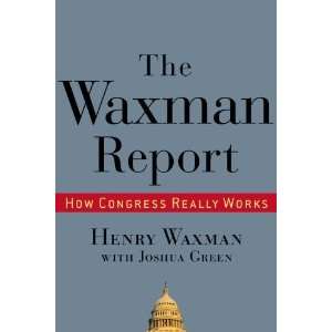   Waxman Report How Congress Really Works [Hardcover] Henry Waxman