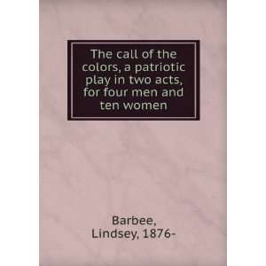   play in two acts, for four men and ten women, Lindsey Barbee Books