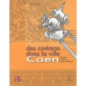   des cinémas dans la ville ; Caen (9782355070259) Serge David Books