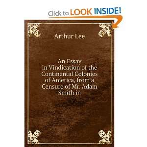   of America, from a Censure of Mr. Adam Smith in: Arthur Lee: Books