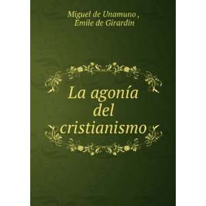   cristianismo Emile de Girardin Miguel de Unamuno   Books