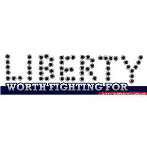 Self Adhesive Vinyl Sticker / Decal: LIBERTY   Worth Fighting For 