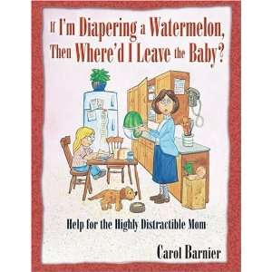   Help for the Highly Distractible Mom [Paperback] Carol Barnier Books