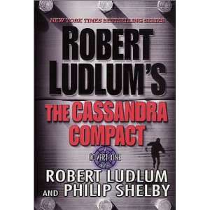 The Cassandra Compact: A Covert One Novel By Robert Ludlum, Philip 