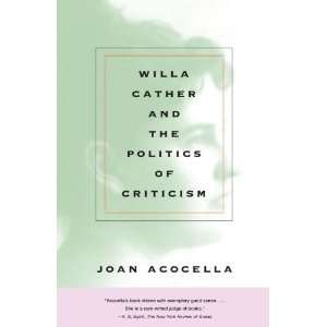   Cather and the Politics of Criticism [Paperback] Joan Acocella Books