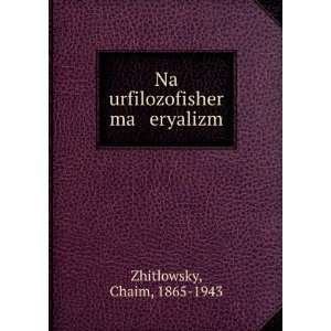   ma eryalizm Chaim, 1865 1943 Zhitlowsky  Books