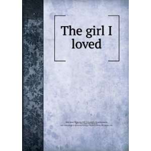  The girl I loved: James Whitcomb, 1849 1916,Christy 