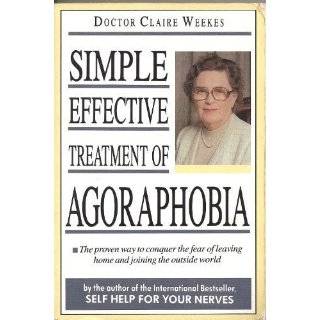 Agoraphobia Simple, Effective Treatment by Claire Weekes (Mar 15 
