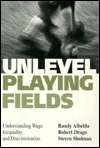Unlevel Playing Fields Understanding Wage Inequality and 