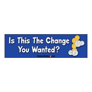   This The Change You Wanted   Anti Obama Stickers (Small 5 x 1.4 in