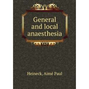  General and local anaesthesia AimÃ© Paul Heineck Books