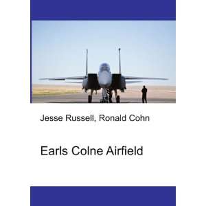  Earls Colne Airfield: Ronald Cohn Jesse Russell: Books