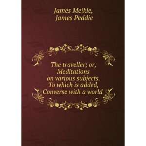   is added, Converse with a world . James Peddie James Meikle Books