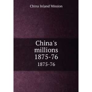  Chinas millions. 1875 76: China Inland Mission: Books