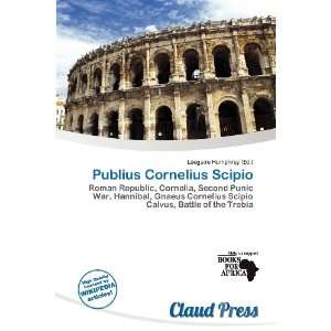   : Publius Cornelius Scipio (9786200699312): Lóegaire Humphrey: Books