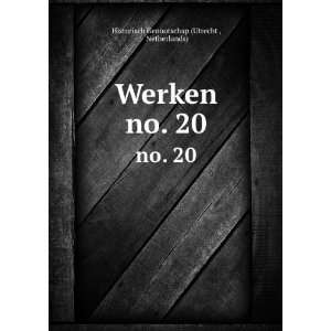  Werken. no. 20: Netherlands) Historisch Genootschap 