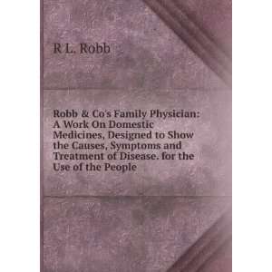   and Treatment of Disease. for the Use of the People R L. Robb Books
