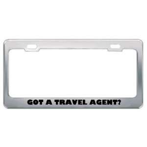 Got A Travel Agent? Career Profession Metal License Plate Frame Holder 