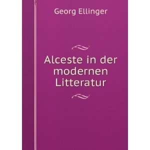  Alceste in der modernen Litteratur Georg Ellinger Books