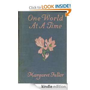 One World at a Time Margaret Fuller  Kindle Store