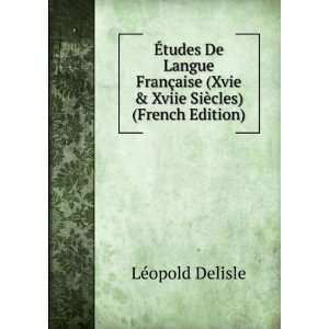   Xvie & Xviie SiÃ¨cles) (French Edition) LÃ©opold Delisle Books