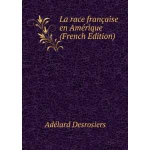   En AmÃ©rique; (French Edition) Desrosiers AdÃ©lard 1873  Books