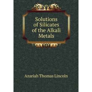   of Silicates of the Alkali Metals Azariah Thomas Lincoln Books
