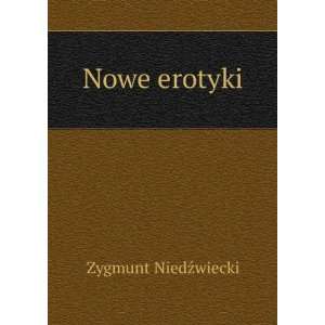 Nowe erotyki Zygmunt NiedÅºwiecki  Books