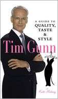 Tim Gunn A Guide to Quality, Taste and Style