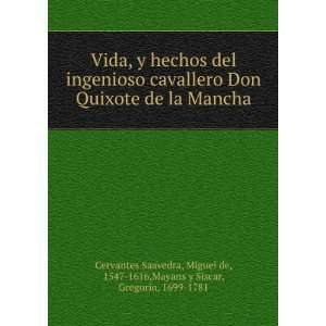 hechos del ingenioso cavallero Don Quixote de la Mancha: Miguel de 