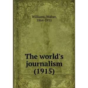    The worlds journalism, (9781275366176): Walter Williams: Books