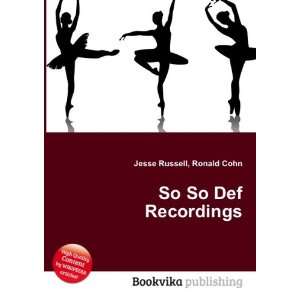  So So Def Recordings: Ronald Cohn Jesse Russell: Books
