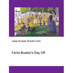  Ferris Buellers Day Off: Ronald Cohn Jesse Russell: Books