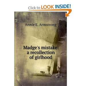   Madges mistake a recollection of girlhood Annie E. Armstrong Books