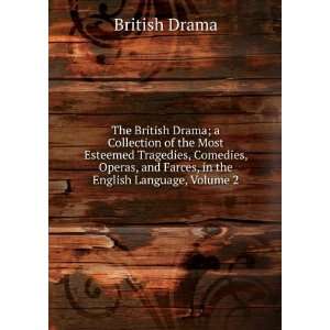  The British Drama; a Collection of the Most Esteemed 