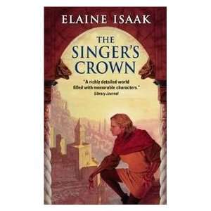  The Singers Crown (9780060782542) Elaine Isaak Books