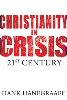   Christianity In Crisis The 21st Century by Hank 