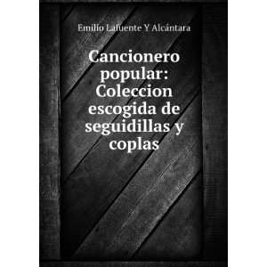   de seguidillas y coplas Emilio Lafuente Y AlcÃ¡ntara Books