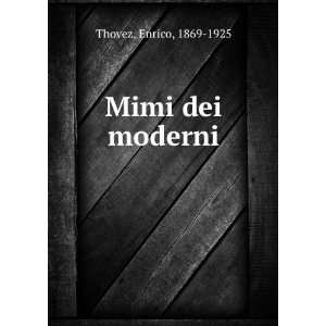  Mimi dei moderni: Enrico, 1869 1925 Thovez: Books