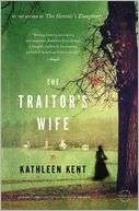 The Traitors Wife: A Novel Kathleen Kent