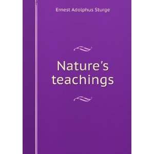  Natures teachings Ernest Adolphus Sturge Books