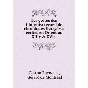   au XIIIe & XVIe . GÃ©rard de MontrÃ©al Gaston Raynaud  Books